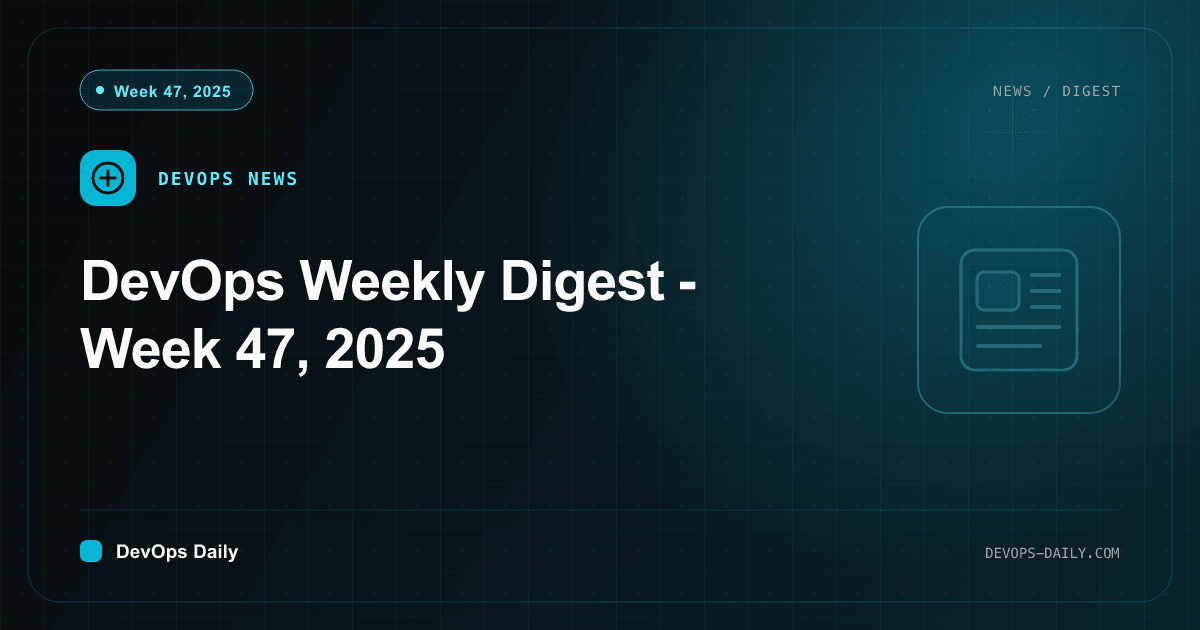 DevOps Weekly Digest - Week 47, 2025