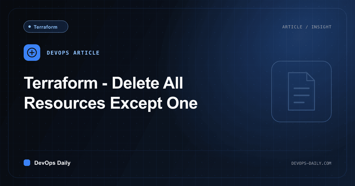 Terraform - Delete All Resources Except One