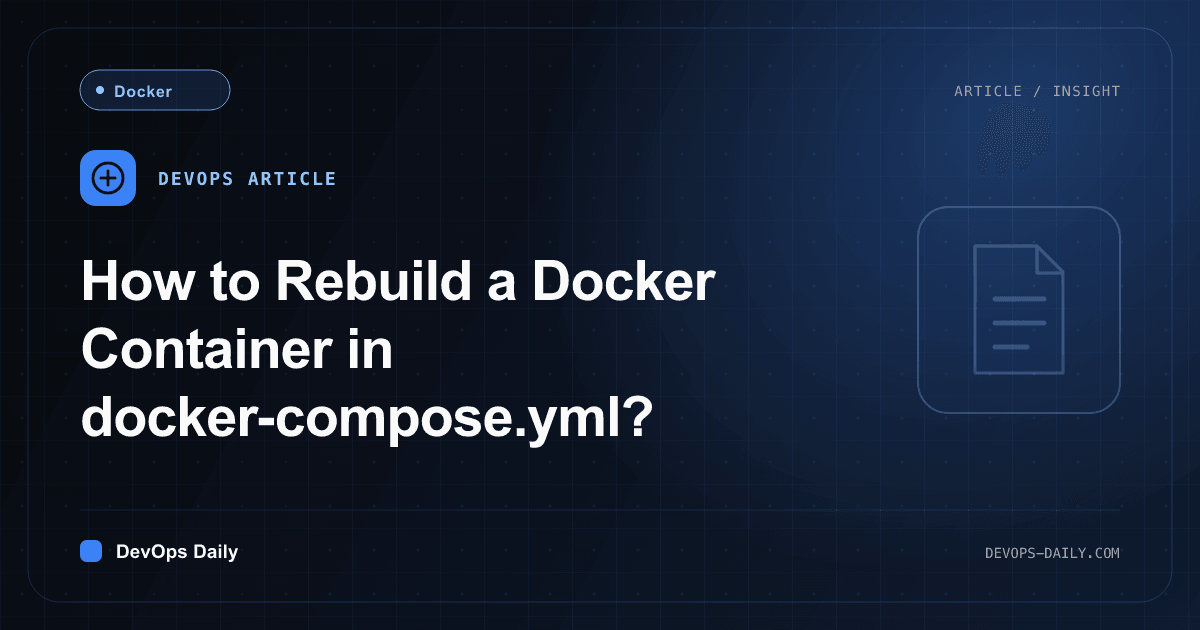 How to Rebuild a Docker Container in docker-compose.yml?
