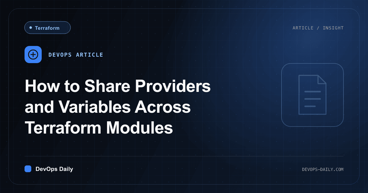 How to Share Providers and Variables Across Terraform Modules