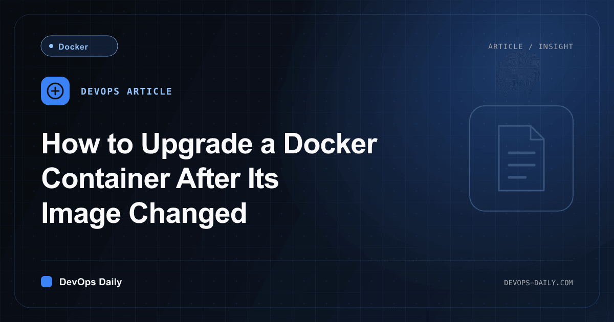 How to Upgrade a Docker Container After Its Image Changed